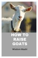 How to Raise Goats