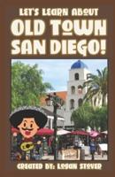 Let's Learn About Old Town San Diego!