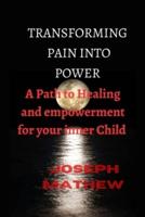 Transforming Pain Into Power