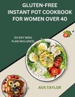 Gluten-Free Instant Pot Cookbook for Women Over 40