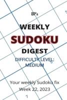 Bp's Weekly Sudoku Digest - Difficulty Medium - Week 22, 2023