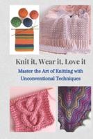 Knit It, Wear It, Love It