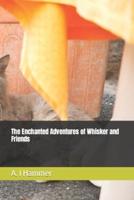 The Enchanted Adventures of Whisker and Friends
