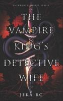 The Vampire King's Detective Wife