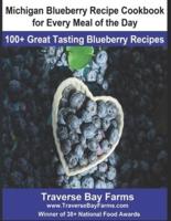 Michigan Blueberry Recipe Cookbook for Every Meal of the Day
