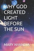 Why God Created Light Before the Sun