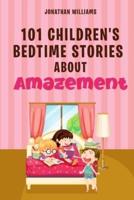 101 Children's Bedtime Stories About Amazement