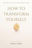 How to Transform Yourself