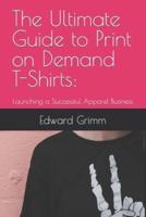 The Ultimate Guide to Print-on-Demand T-Shirts