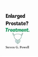 Enlarged Prostate? Treatment.