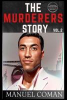 THE MURDERERS STORY Volume 2