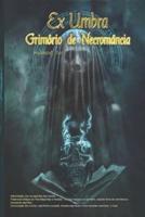 Ex Umbra -Grimorio De Necromancia