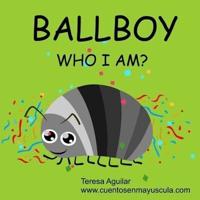 Ballboy. Who I Am?