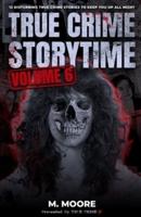 True Crime Storytime Volume 6