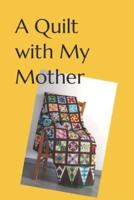 A Quilt With My Mother