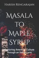 Masala to Maple Syrup