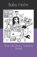 Shut Up Diary Volume Three