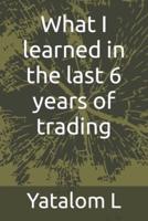 What I Learned in the Last 6 Years of Trading