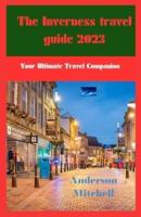 The Inverness Travel Guide 2023