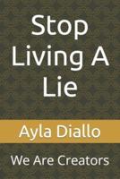 Stop Living A Lie