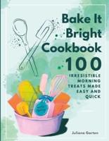 Bake It Bright Cookbook