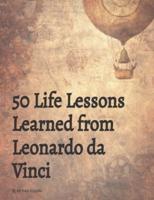 50 Life Lessons Learned from Leonardo Da Vinci