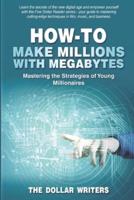 How-To Make Millions With Megabytes