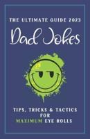 Dad Jokes The Ultimate Guide 2023