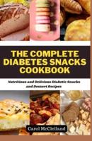 The Complete Diabetes Snacks Cookbook