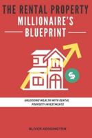 The Rental Property Millionaire's Blueprint