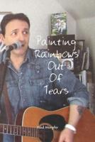 Painting Rainbows Out Of Tears
