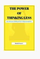 The Power of Thinking Less