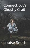 Connecticut's Ghostly Grail