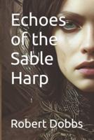 Echoes of the Sable Harp