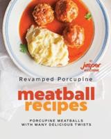 Revamped Porcupine Meatball Recipes