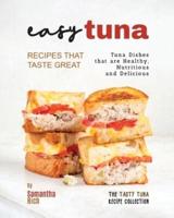 Easy Tuna Recipes That Taste Great