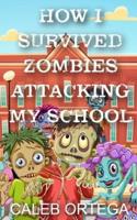 How I Survived ZOMBIES Attacking My School!