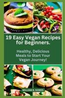 19 Easy Vegan Recipes for Beginners.