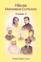 Héroes Misioneros Católicos - Volumen 3