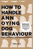 How to Handle Annoying Dog Behavior