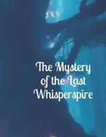 The Mystery of the Last Whisperspire