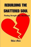 Rebuilding the Shattered Soul