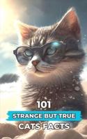 101 Strange But True Cats Facts