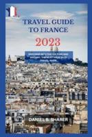Travel Guide to France 2023