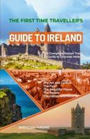 The First Time Traveller's Guide to Ireland