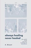 Always Healing Never Healed