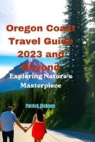 Oregon Coast Travel Guide 2023 and Beyond