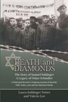 Death & Diamonds. The Story of Samuel Soldinger. A Legacy of Oskar Schindler