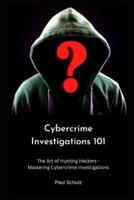 Cybercrime Investigations 101