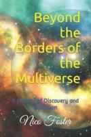 Beyond the Borders of the Multiverse